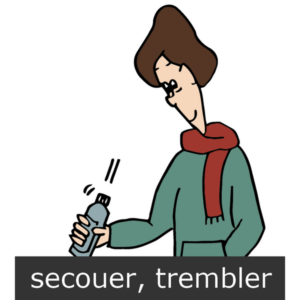 verbe secouer, ou trembler